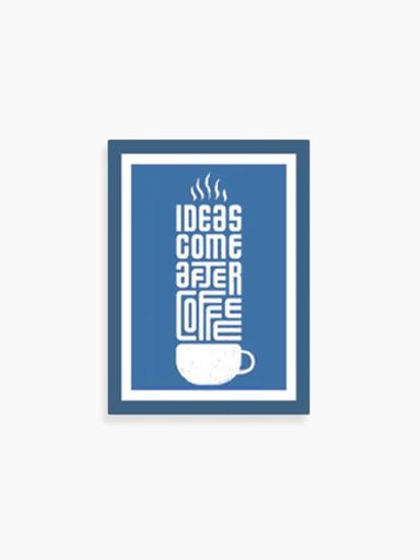 [Frame - Ideas Come After Coffee] Frame - Ideas Come After Coffee